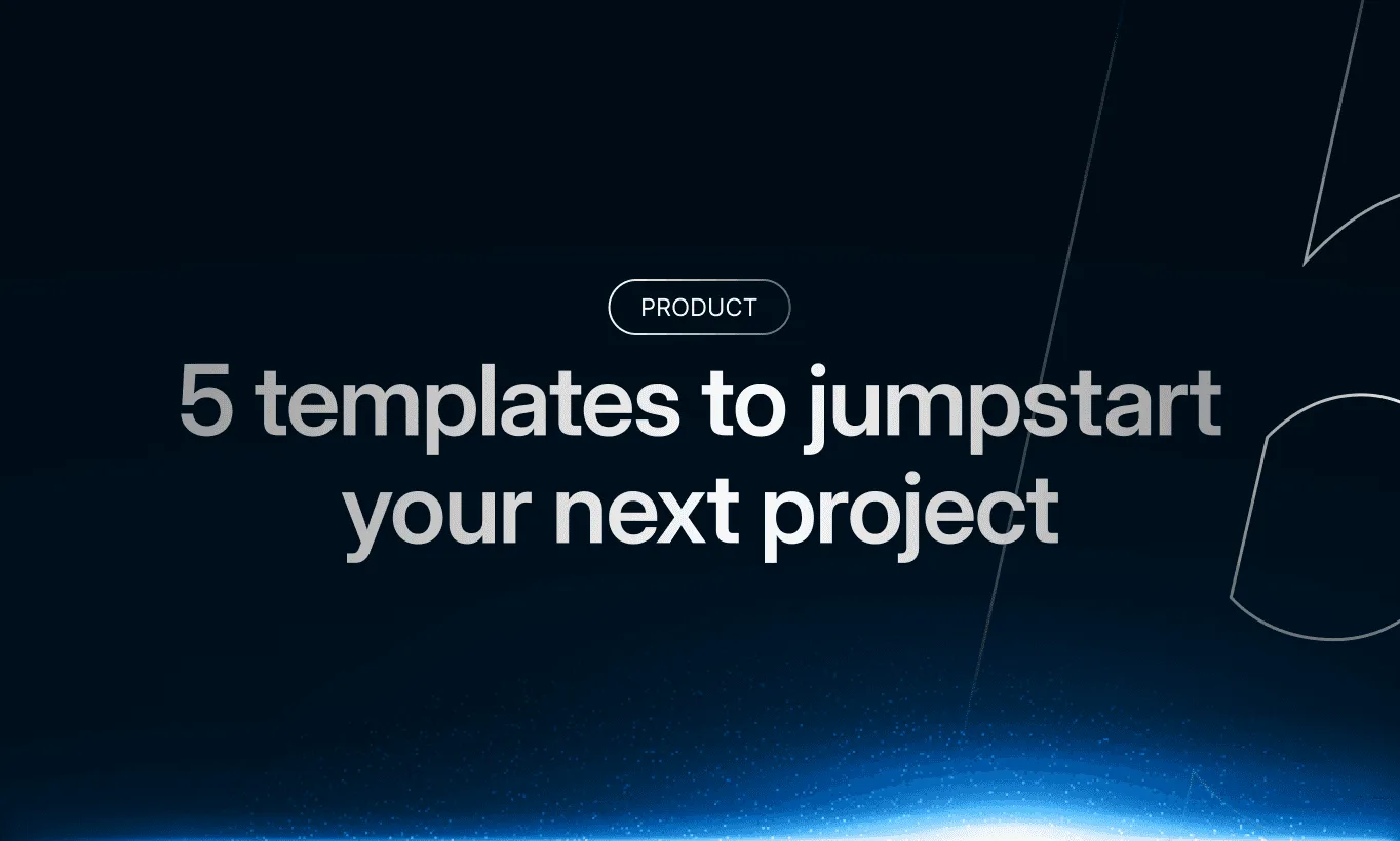 Top 5 templates to jumpstart your next project